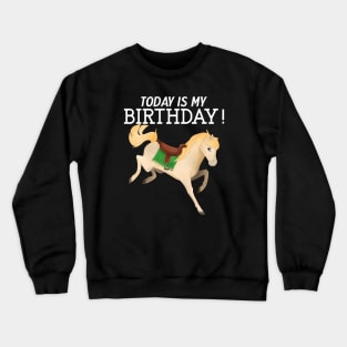 Today Is My Birthday Horse Crewneck Sweatshirt